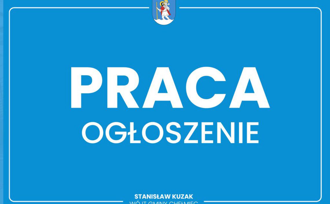 Nabór na stanowisko Referenta ds. Świadczeń Rodzinnych w GOPS Chełmiec